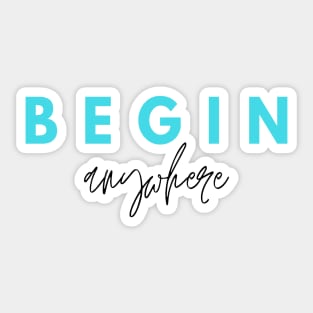 Begin Anywhere Quote Turquoise & Black Typography Sticker